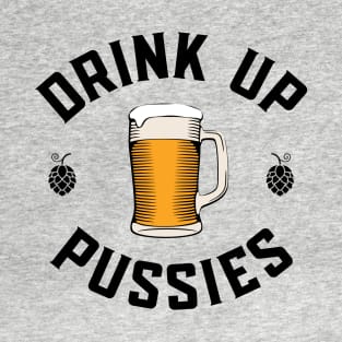 Drink Up Pussies Funny Adult Humor St Patricks Day Vintage T-Shirt